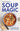 cover for Soup Magic: 100 Simple and Nourishing Soups for All Seasons