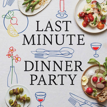 Chronicle Books - Last Minute Dinner Party