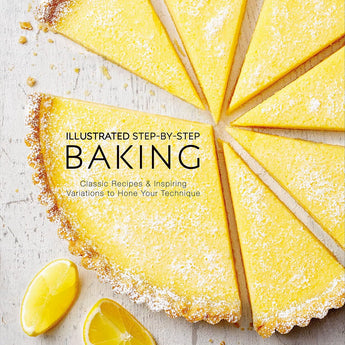 Illustrated Step-By-Step Baking Classic Recipes & Inspiring Variations to Hone Your Technique by Caroline Bretherton