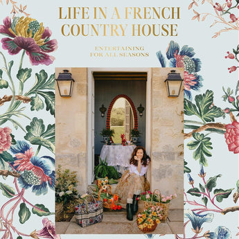 Life in a French Country House: Entertaining for All Seasons by Cordelia de Castellane