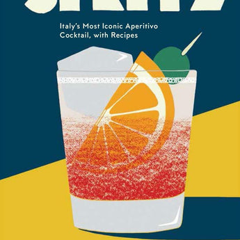 Spritz: Italy's most iconic apertivo cocktail, with recipes. By Talia Baiocchi & Leslie Pariseau. Cover features charcoal gray and yellow background with graphic design of spritz blood orange cocktail